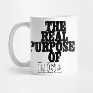 The Real Purpose of Life Mug